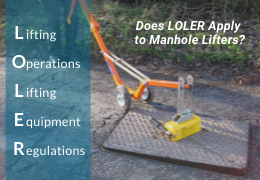 LOLER - How does it apply to Manhole Cover Lifters | Sunrise Tools